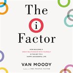 The I-Factor : how building a great relationship with yourself is the key to a happy, successful life cover image cdn