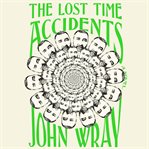 The lost time accidents : a novel cover image cdn
