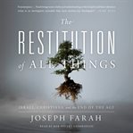 The restitution of all things : Israel, Christians, and the end of the age cover image cdn
