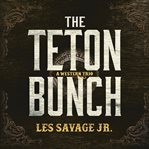 The Teton bunch : a western trio cover image cdn