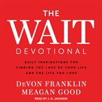 The wait devotional : daily inspirations for finding the love of your life and the life you love cover image cdn