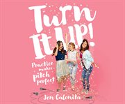 Turn it up! : practice makes pitch perfect cover image cdn