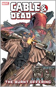Cable & Deadpool. Volume 2, issue 7-12, The burnt offering cover image cdn