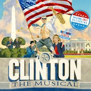 Clinton the musical (original off-broadway cast recording) cover image cdn