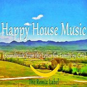 Happy house music: soundtrack from the letter for family by chris cover image cdn