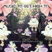 Music to get high to: remixes and dubplates (compiled by youth) cover image cdn