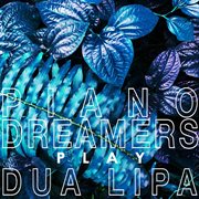 Piano dreamers play dua lipa (instrumental) cover image cdn