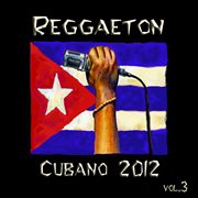 Reggaeton cubano 2012, vol. 3 cover image cdn