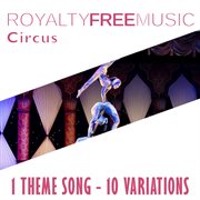 Royalty free music: circus (1 theme song - 10 variations) cover image cdn