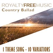 Royalty free music: country ballad (1 theme song - 10 variations) cover image cdn