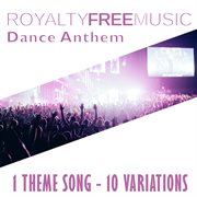 Royalty free music: dance anthem (1 theme song - 10 variations) cover image cdn
