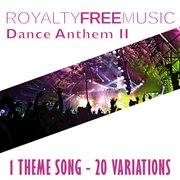 Royalty free music: dance anthem ii (1 theme song - 20 variations) cover image cdn