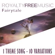 Royalty free music: fairytale (1 theme song - 10 variations) cover image cdn