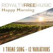 Royalty free music: happy morning (1 theme song - 12 variations) cover image cdn