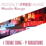 Royalty free music: moulin rouge (1 theme song - 9 variations) cover image cdn