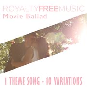 Royalty free music: movie ballad (1 theme song - 10 variations) cover image cdn