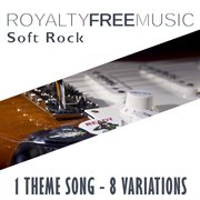 Royalty free music: soft rock (1 theme song - 8 variations) cover image cdn