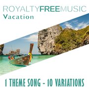 Royalty free music: vacation (1 theme song - 10 variations) cover image cdn