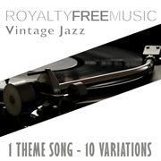 Royalty free music: vintage jazz (1 theme song - 10 variations) cover image cdn