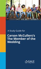 A Study Guide for Carson McCullers's The Member of the Wedding cover image cdn