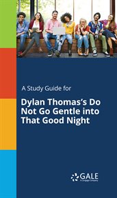 A Study Guide for Dylan Thomas's Do Not Go Gentle into That Good Night cover image cdn