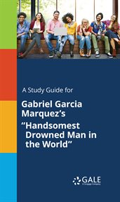 A study guide for gabriel garcia marquez's "handsomest drowned man in the world" cover image cdn