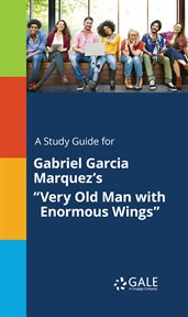 A study guide for gabriel garcia marquez's "very old man with enormous wings" cover image cdn