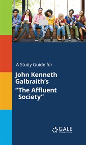 A study guide for john kenneth galbraith's "the affluent society" cover image cdn