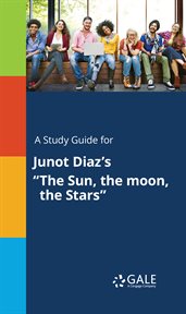 A study guide for junot diaz's "the sun, the moon, the stars" cover image cdn