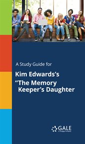 A study guide for kim edwards's "the memory keeper's daughter" cover image cdn