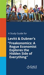 A study guide for levitt & dubner's "freakonomics: a rogue economist explores the hidden side of"і cover image cdn