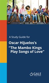 A study guide for oscar hijuelos's "the mambo kings play songs of love" cover image cdn
