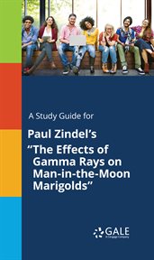A study guide for paul zindel's "the effects of gamma rays on man-in-the-moon marigolds" cover image cdn