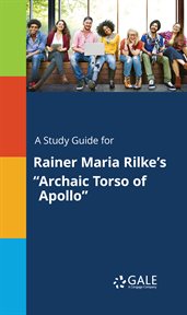 A study guide for rainer maria rilke's "archaic torso of apollo" cover image cdn