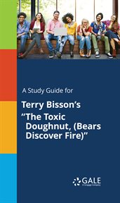 A study guide for terry bisson's "the toxic doughnut, (bears discover fire)" cover image cdn