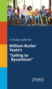 A study guide for william butler yeats's "sailing to byzantium" cover image cdn