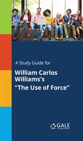 A study guide for william carlos williams's "the use of force" cover image cdn