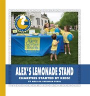 Alex's lemonade stand foundation. Charities Started by Kids! cover image cdn