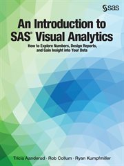 An introduction to SAS Visual Analytics : how to explore numbers, design reports, and gain insight into your data cover image cdn