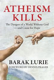 Atheism kills. The Dangers of a World Without God ئ and Cause for Hope cover image cdn