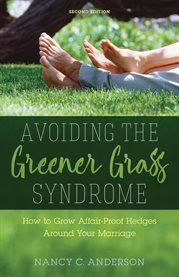 Avoiding the greener grass syndrome : how to grow affair-proof hedges around your marriage cover image cdn