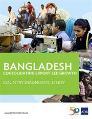 Bangladesh : consolidating export-led growth : country diagnostic study cover image cdn