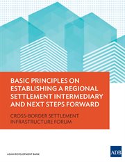 Basic principles on establishing a regional settlement intermediary and next steps forward;cross-border settlement infrastructure cover image cdn