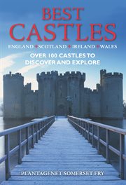 Best castles : England, Scotland, Ireland, Wales : over 100 castles to discover and explore cover image cdn