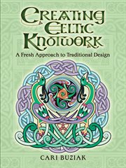 Creating Celtic knotwork : a fresh approach to traditional design cover image cdn