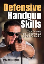 Defensive Handgun Skills : Your Guide to Fundamentals for Self-Protection cover image cdn