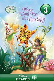 Please Don't Feed the Tiger Lily! : A Disney Read Along (Level 3) cover image cdn