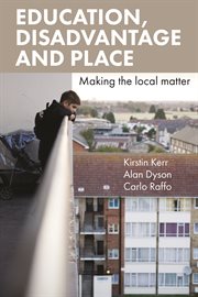 Education, disadvantage and place : making the local matter cover image cdn