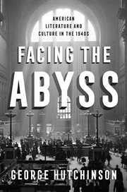 Facing the abyss : American literature and culture in the 1940s cover image cdn