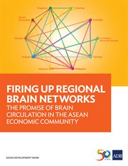 Firing up regional brain networks : the promise of brain circulation in the Asean economic community cover image cdn